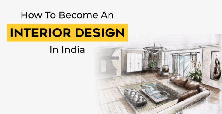 How to become an Interior Designer In India